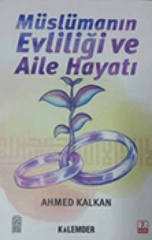 Müslümanın Evliliği ve aile hayatı